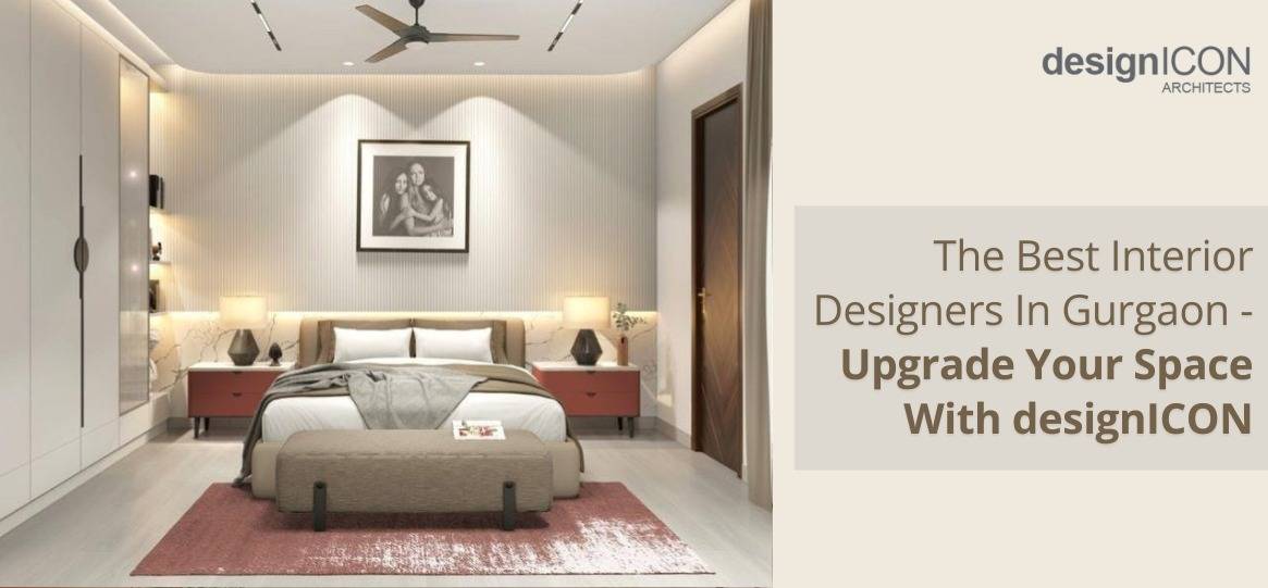 The Best Interior Designers In Gurgaon - Upgrade Your Space With designICON