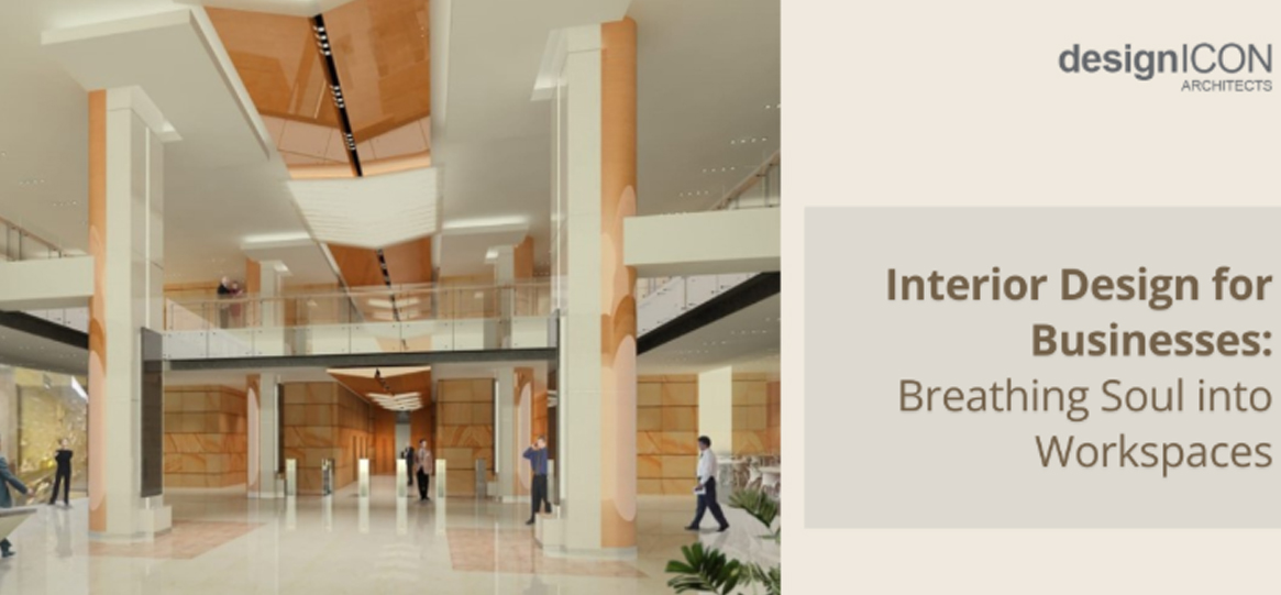 Interior Design for Businesses: Breathing Soul into Workspaces